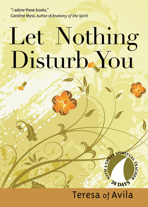 Let Nothing Disturb You-Teresa of Avila