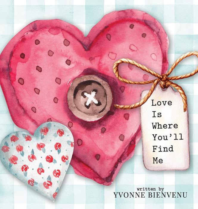 Love is Where You'll Find Me-Yvonne Bienvenu