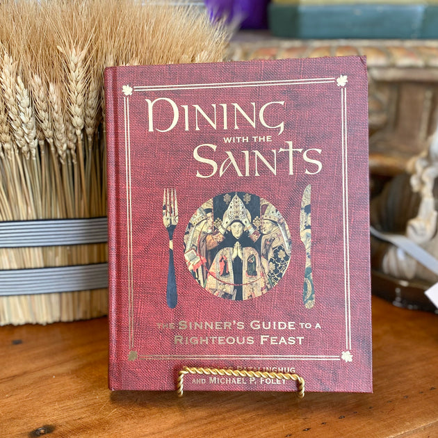 Dining with the Saints: The Sinner's Guide to a Righteous Feast