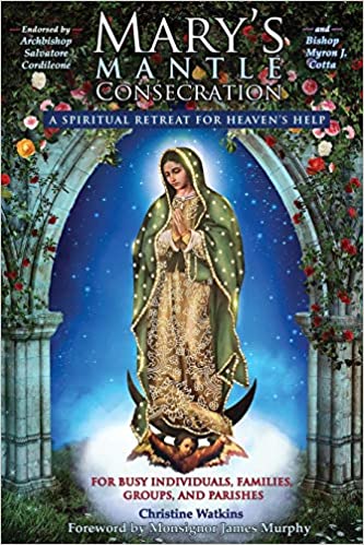 Mary's Mantle Consecration: A Spiritual Retreat for Heaven's Help