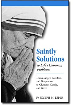 Saintly Solutions to Life's Common Problems: From Anger, Boredom, and Temptation to Gluttony, Gossip, and Greed
